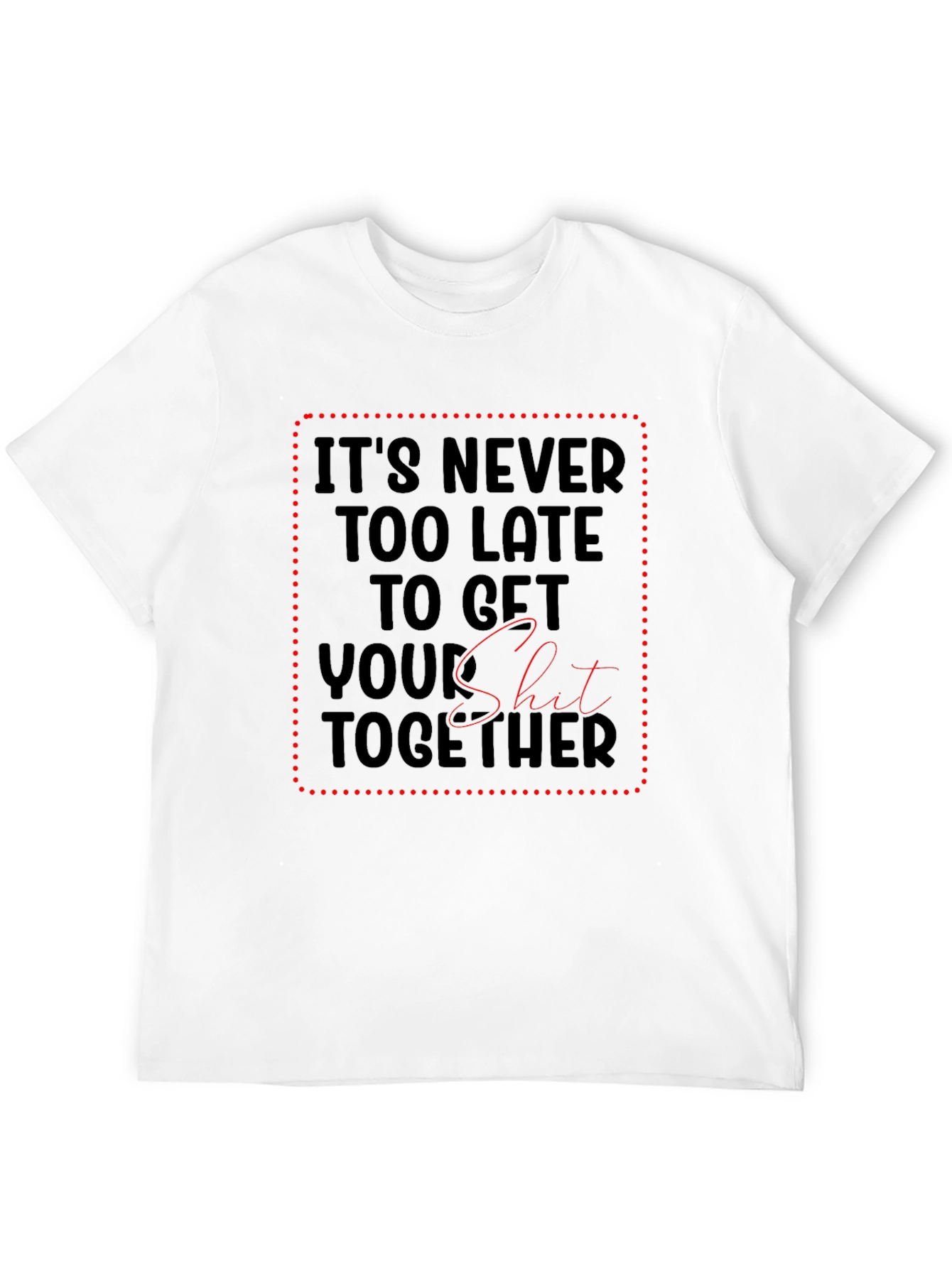 Funny Sarcastic Get Your Shit Together Black T-Shirt