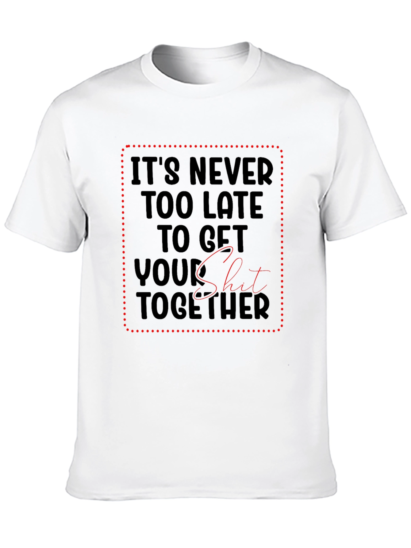 Funny Sarcastic Get Your Shit Together Black T-Shirt