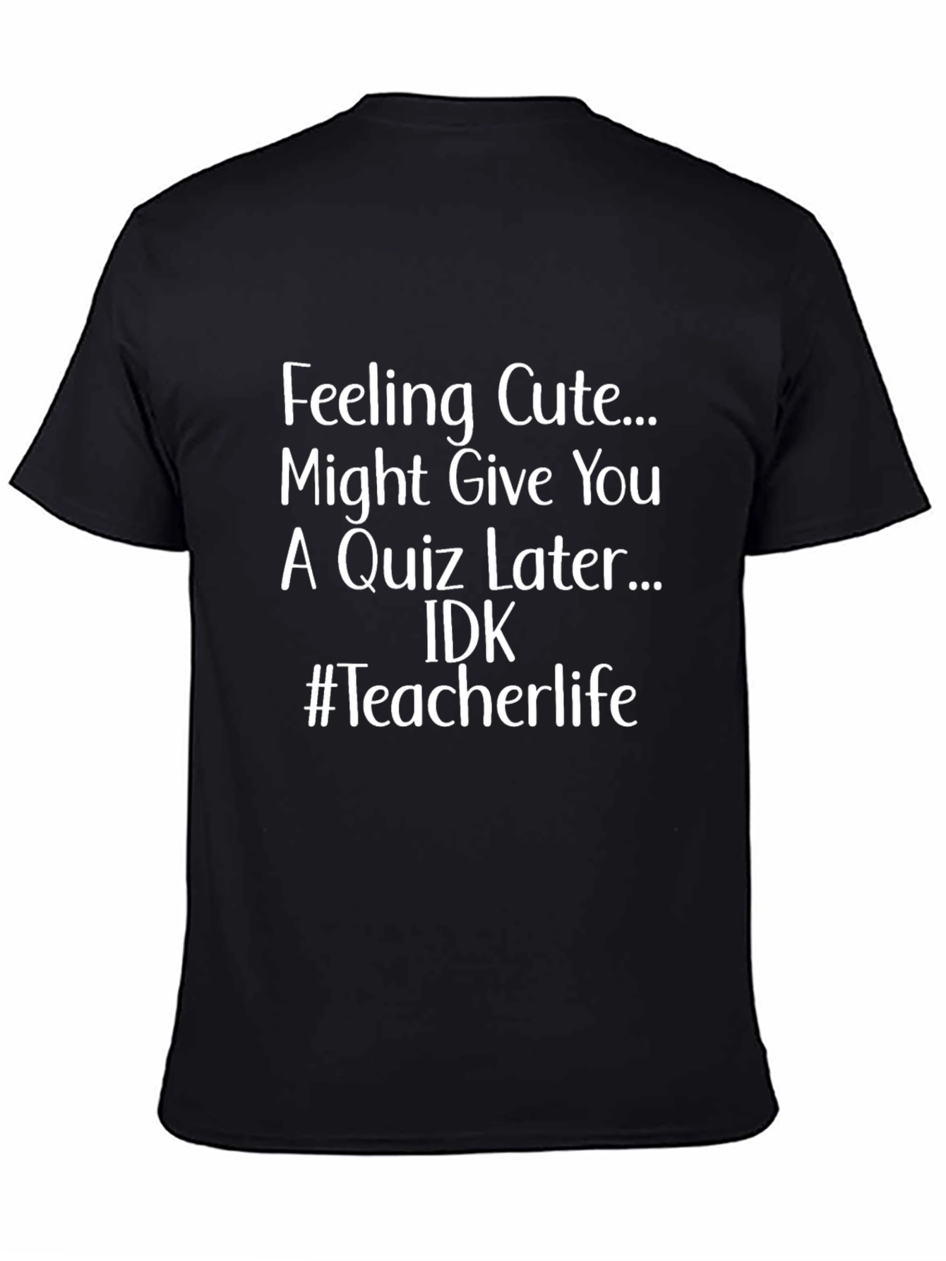 Feeling Cute Teacher T-Shirt - Black