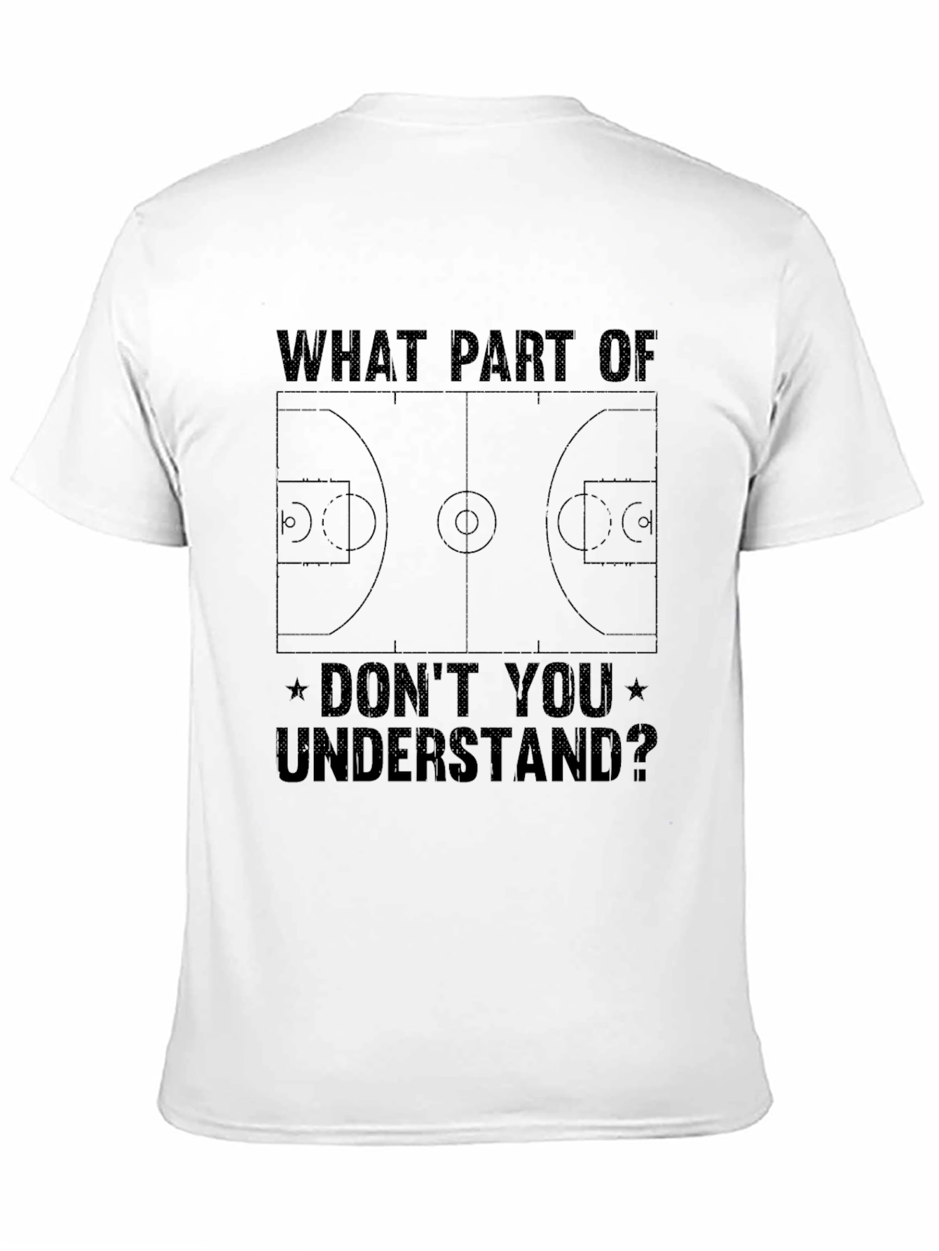 Basketball Court T-Shirt - Dont You Understand? Graphic Tee