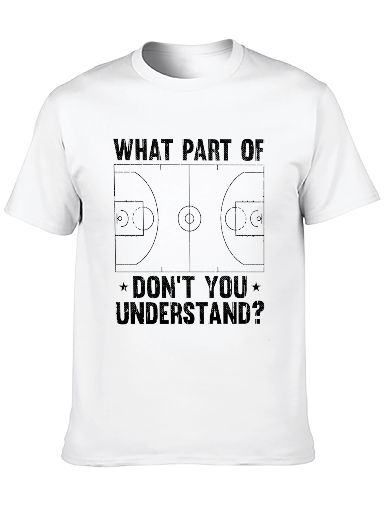Basketball Court T-Shirt - Dont You Understand? Graphic Tee