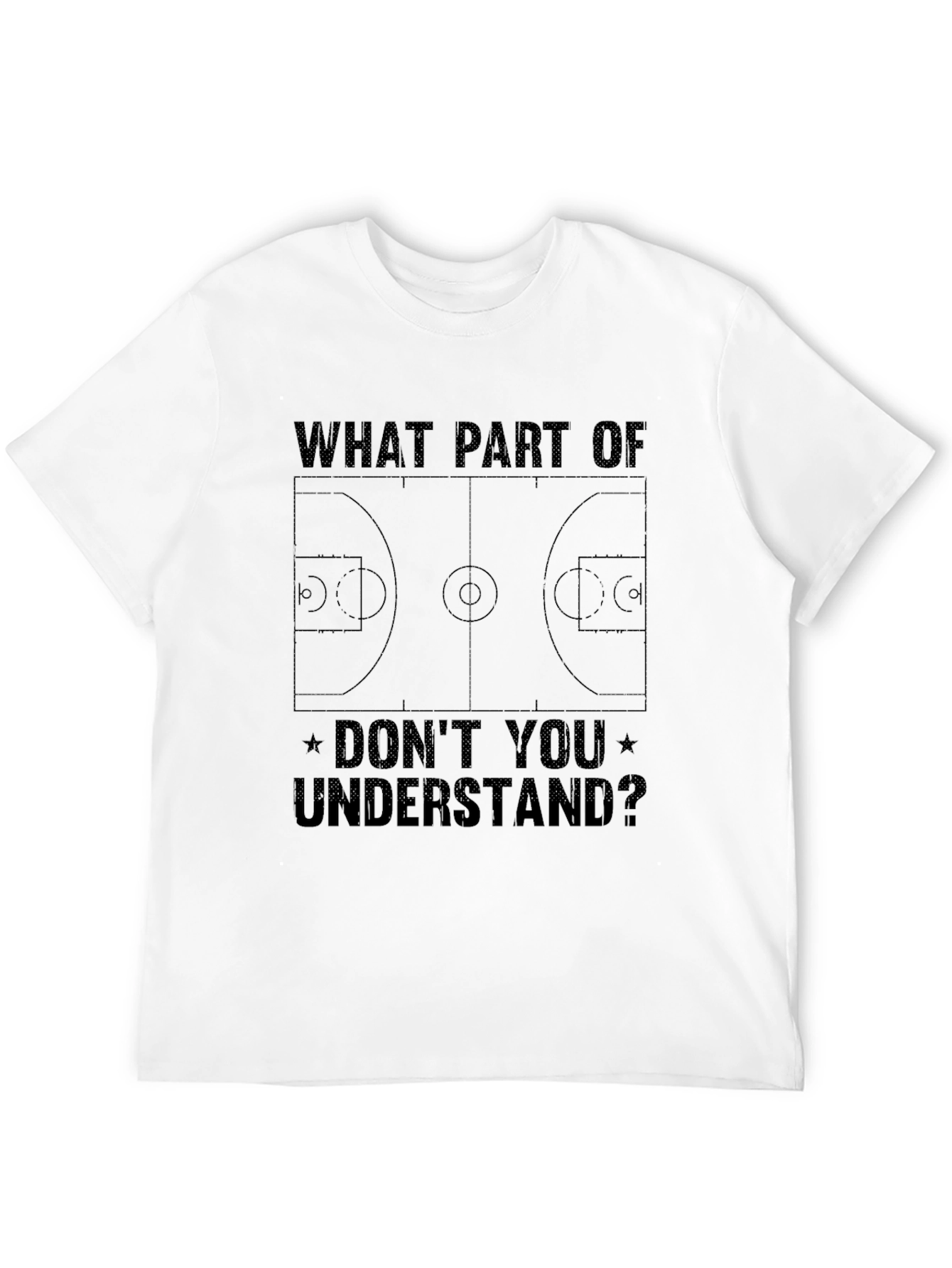 Basketball Court T-Shirt - Dont You Understand? Graphic Tee