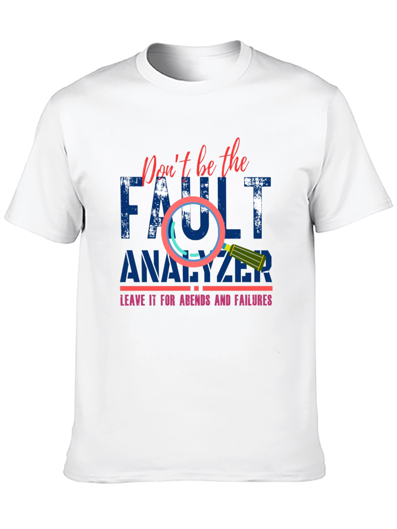 Dont Be The Fault Analyzer Funny Programmer T-Shirt