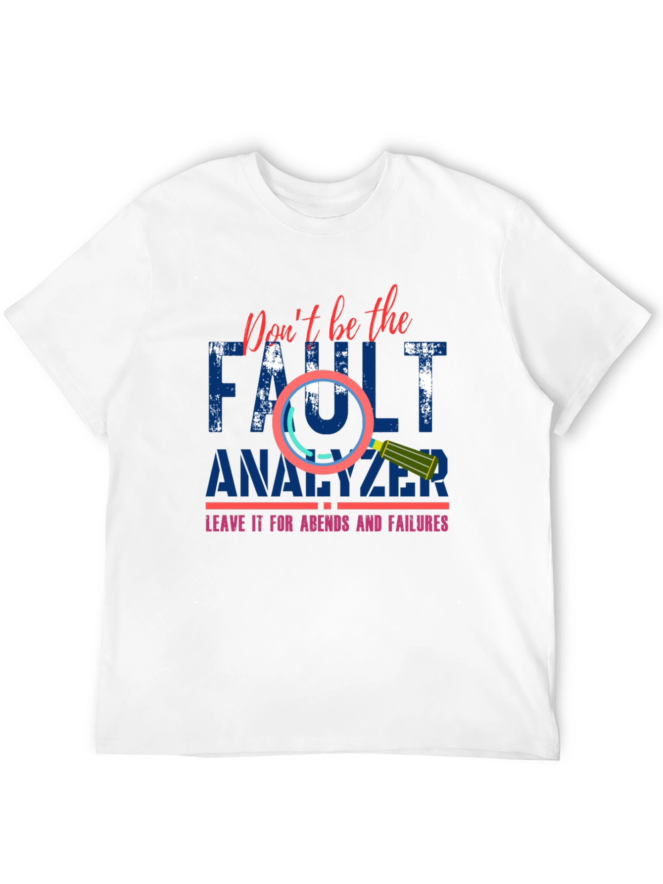 Dont Be The Fault Analyzer Funny Programmer T-Shirt