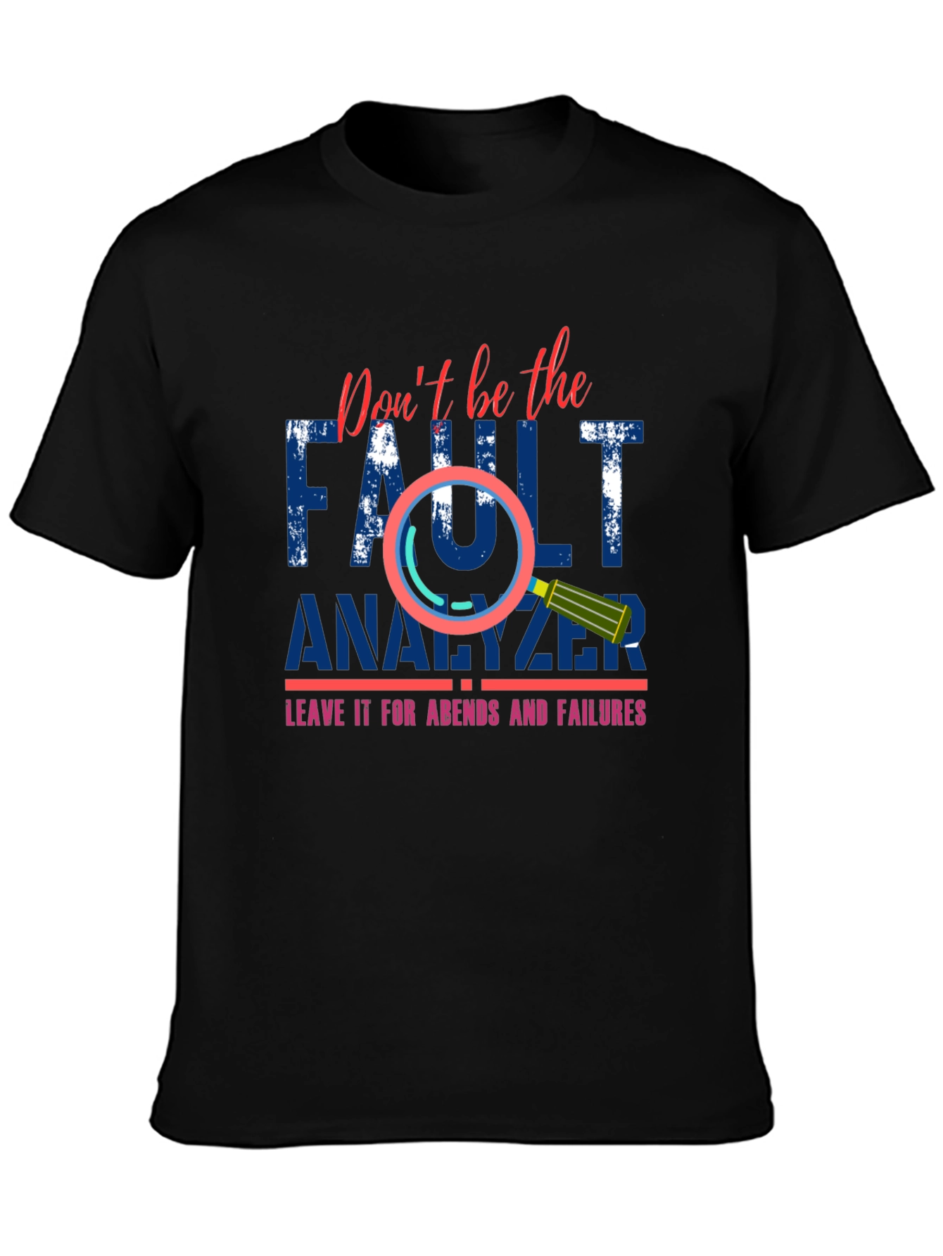 Dont Be The Fault Analyzer Funny Programmer T-Shirt