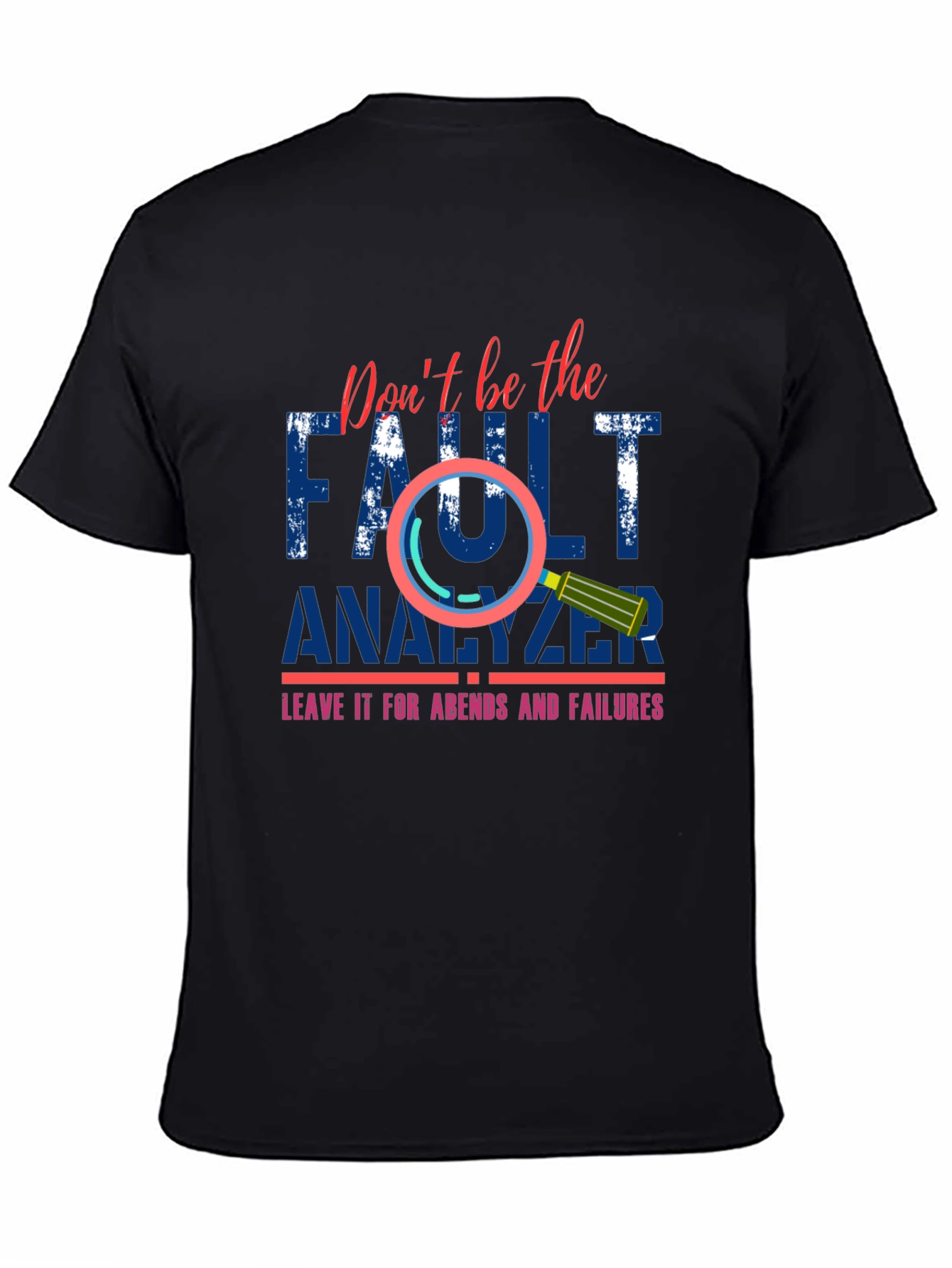 Dont Be The Fault Analyzer Funny Programmer T-Shirt