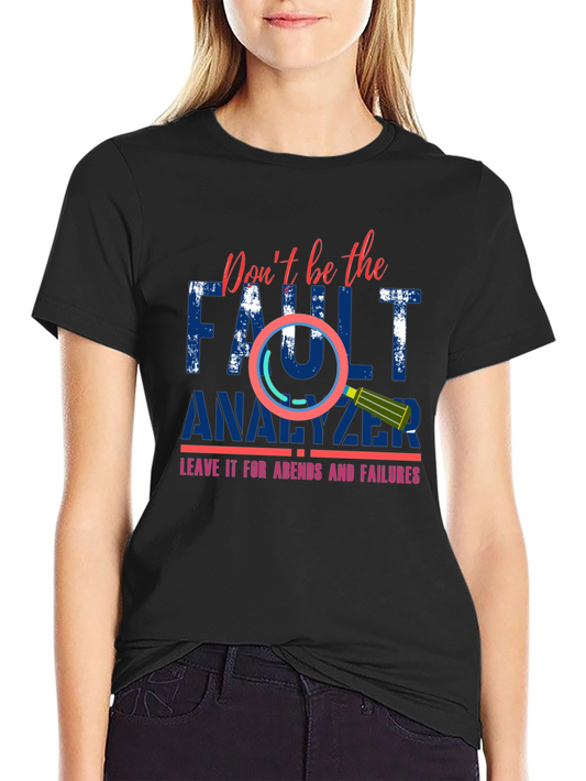 Dont Be The Fault Analyzer Funny Programmer T-Shirt