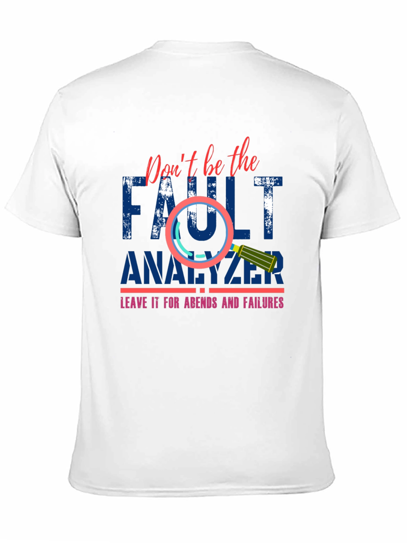 Dont Be The Fault Analyzer Funny Programmer T-Shirt