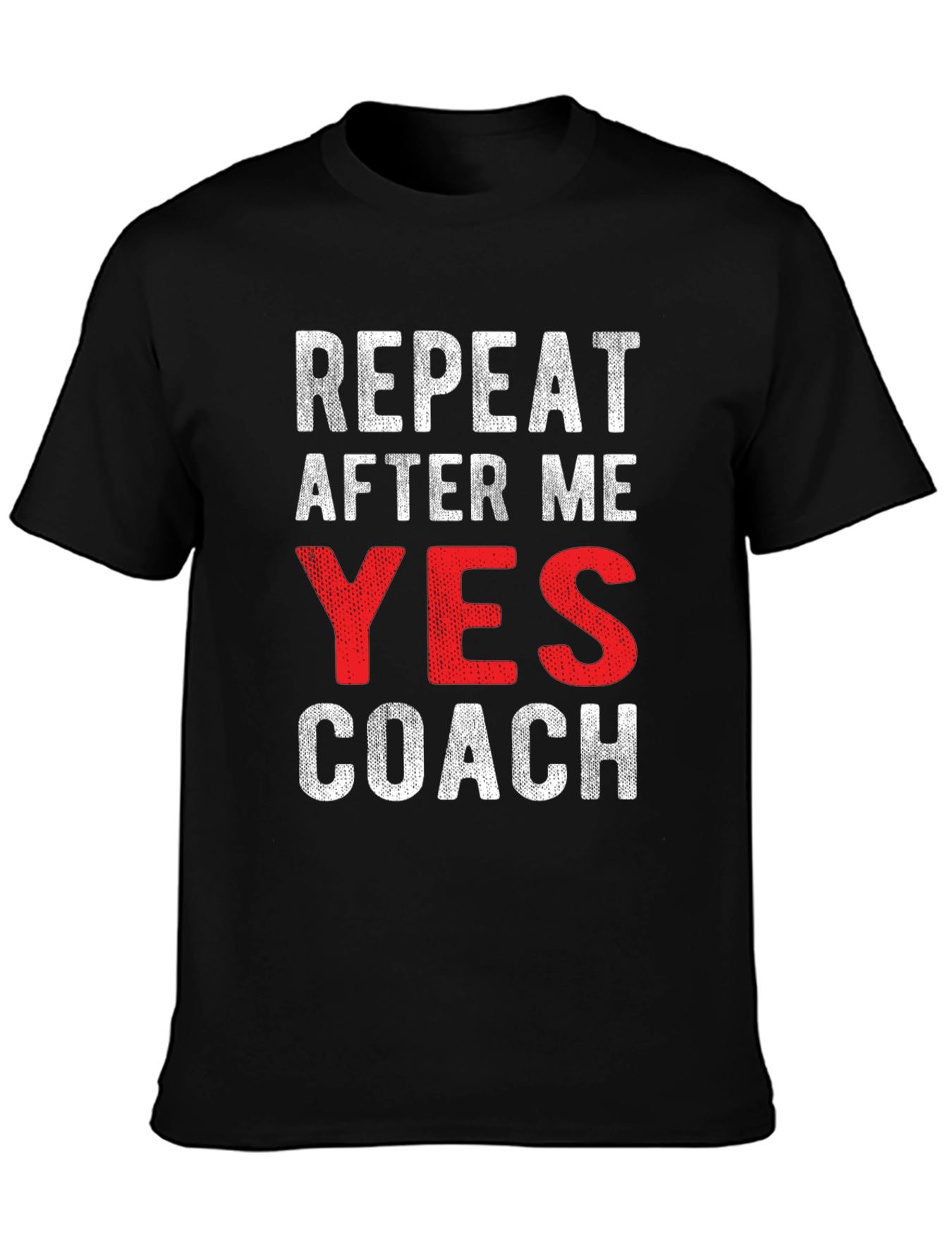 Repeat After Me Yes Coach Black T-Shirt
