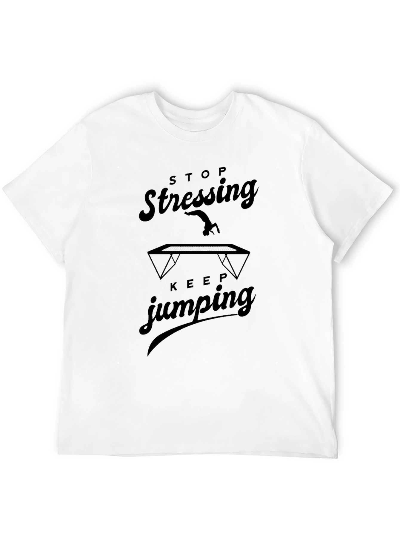 Stop Stressing Keep Jumping T-Shirt