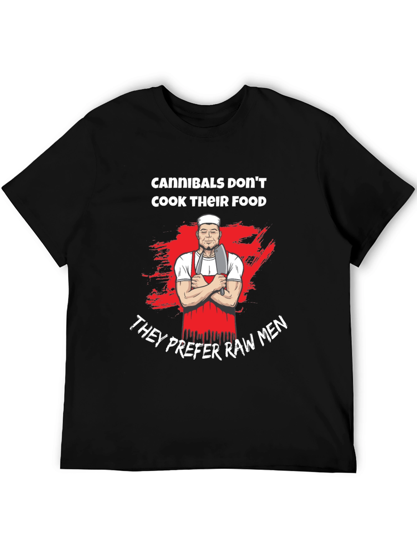 Cannibals Dont Cook Their Food T-Shirt