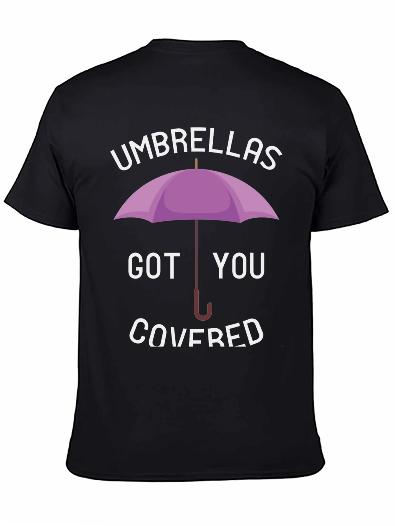 Umbrellas Got You Covered T-Shirt