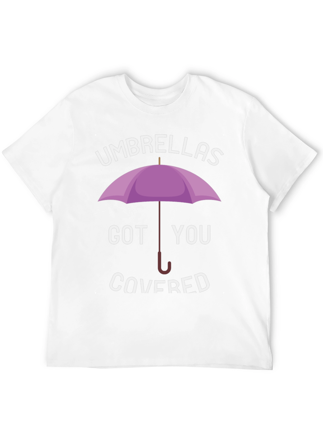 Umbrellas Got You Covered T-Shirt
