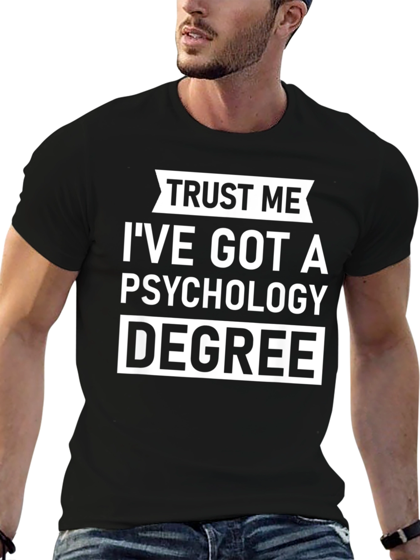 Trust Me Ive Got A Psychology Degree T-Shirt