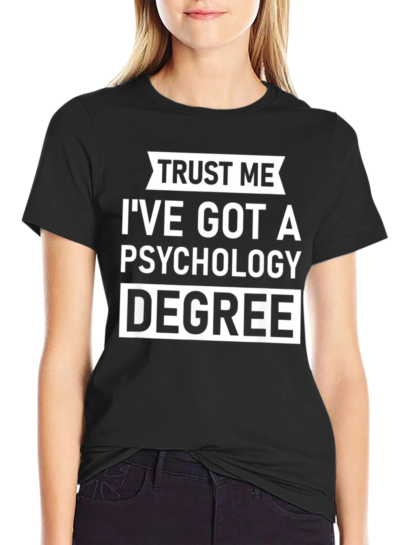 Trust Me Ive Got A Psychology Degree T-Shirt