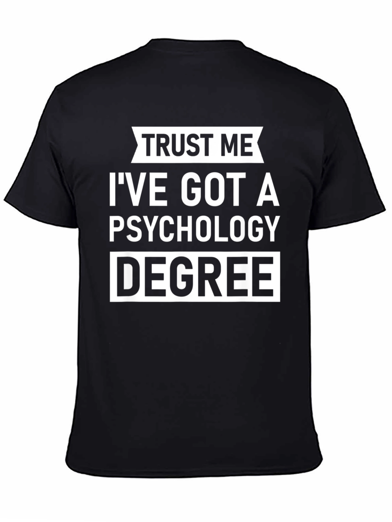 Trust Me Ive Got A Psychology Degree T-Shirt