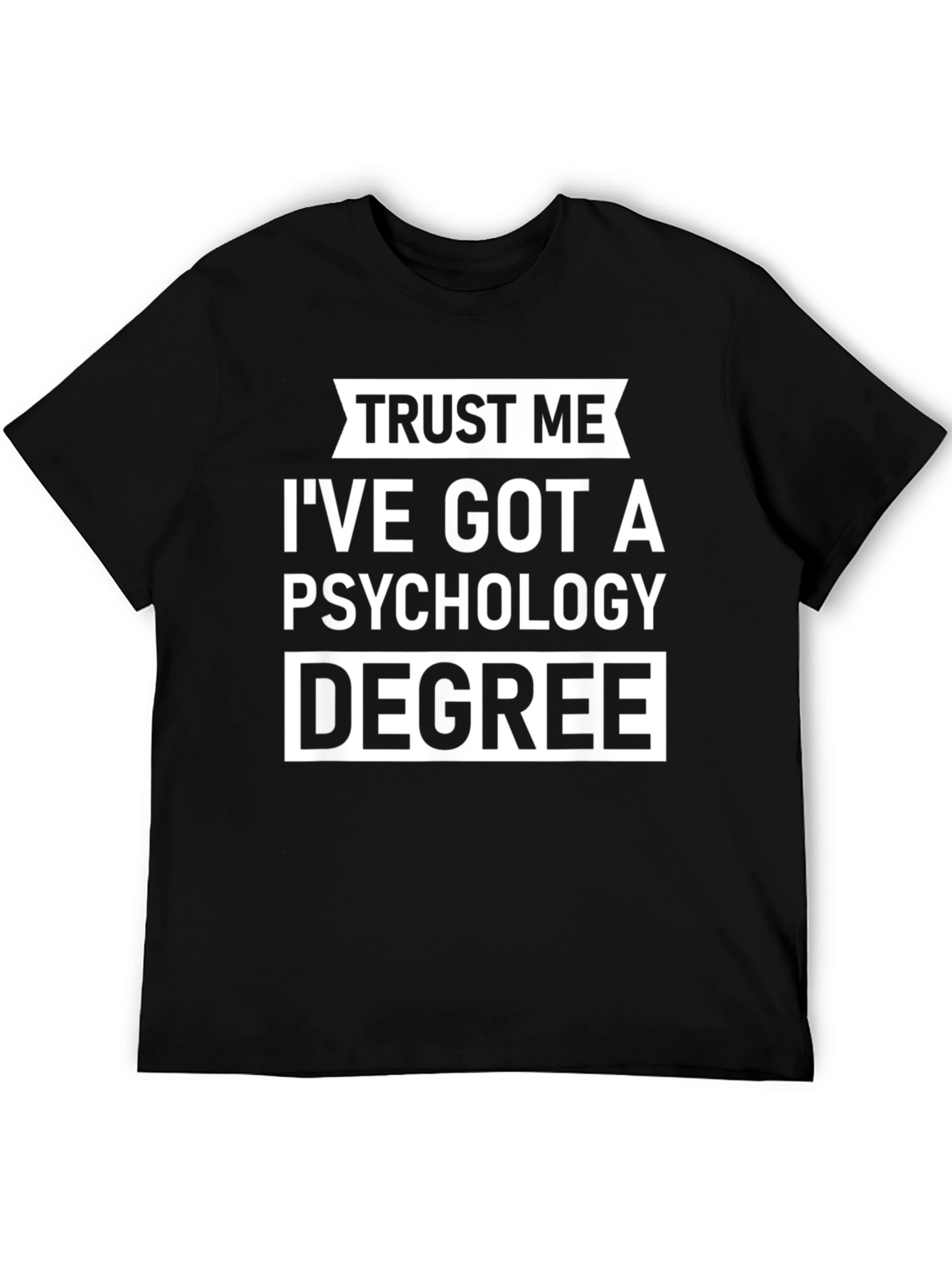 Trust Me Ive Got A Psychology Degree T-Shirt