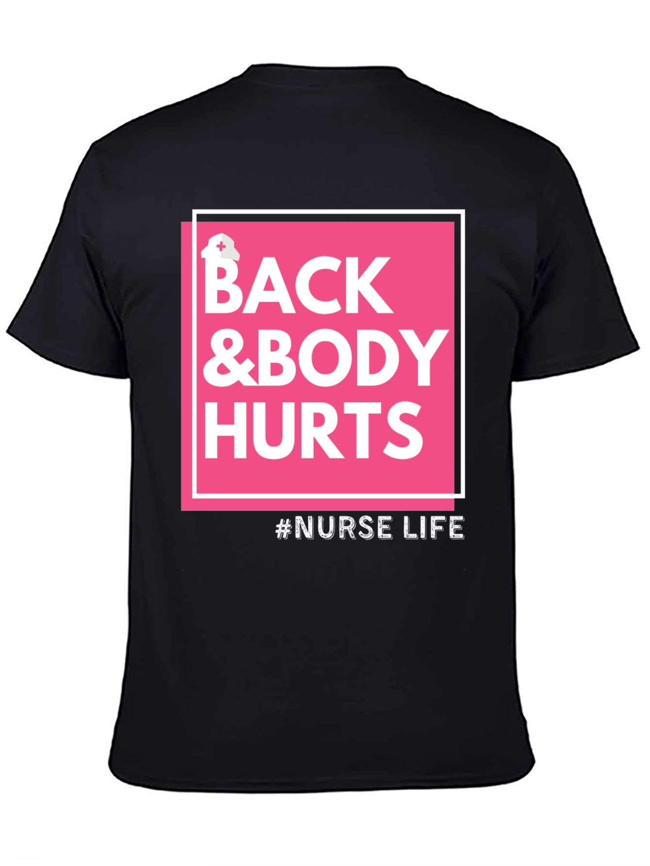 Nurse Life T-Shirt - Back & Body Hurts Tee