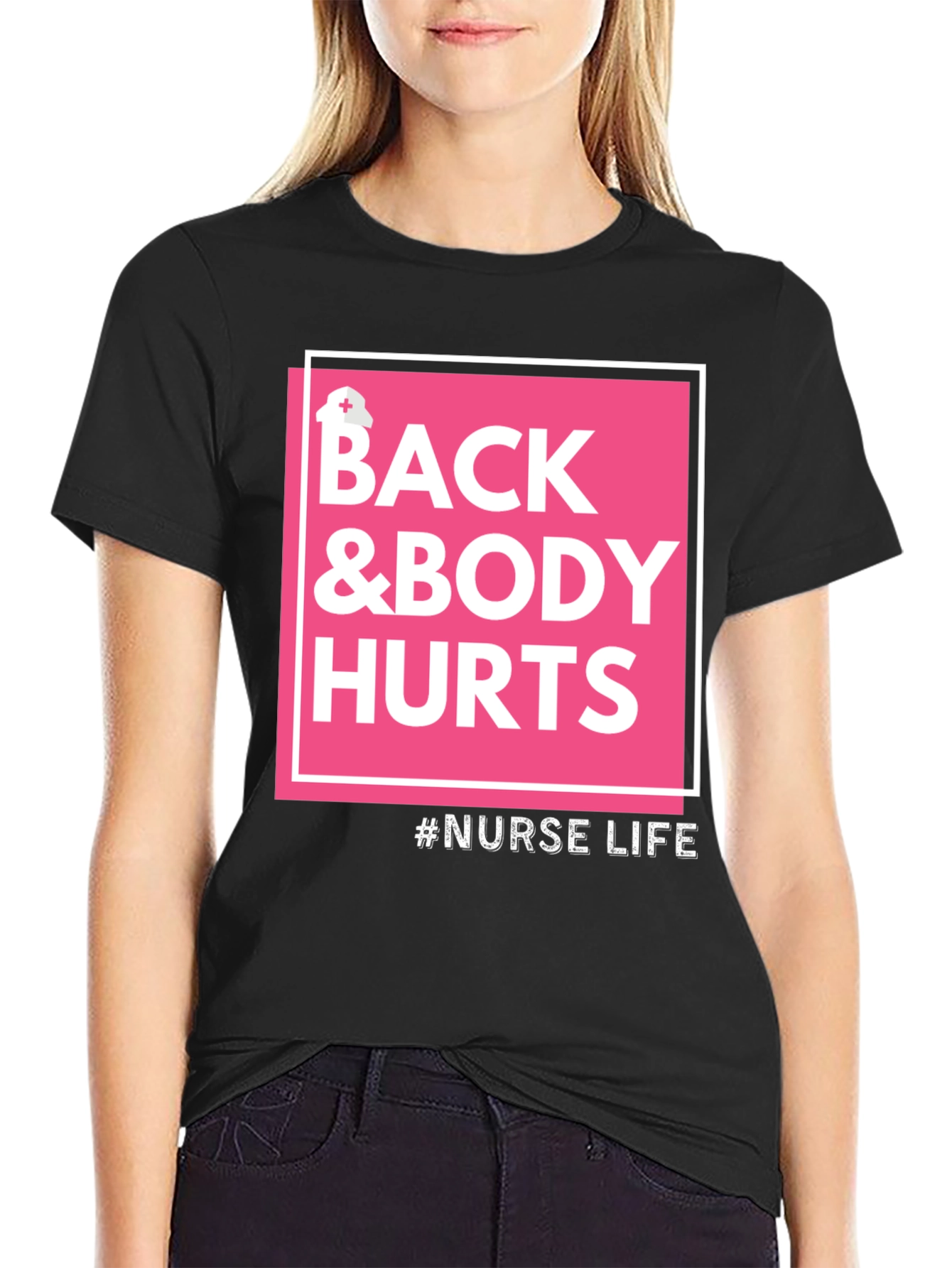 Nurse Life T-Shirt - Back & Body Hurts Tee