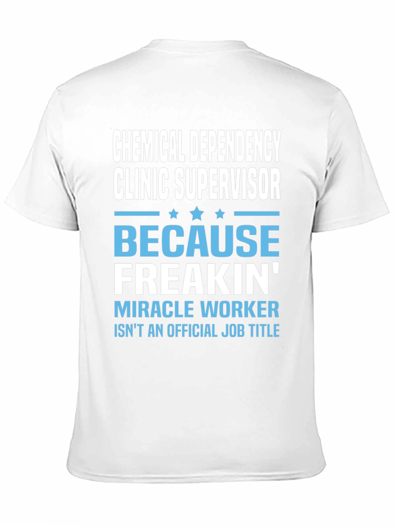 Chemical Dependency Clinic Supervisor Novelty T-Shirt