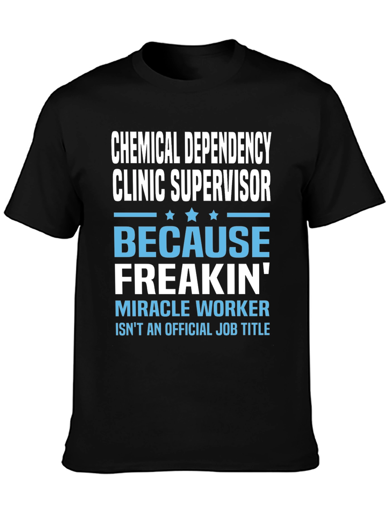 Chemical Dependency Clinic Supervisor Novelty T-Shirt