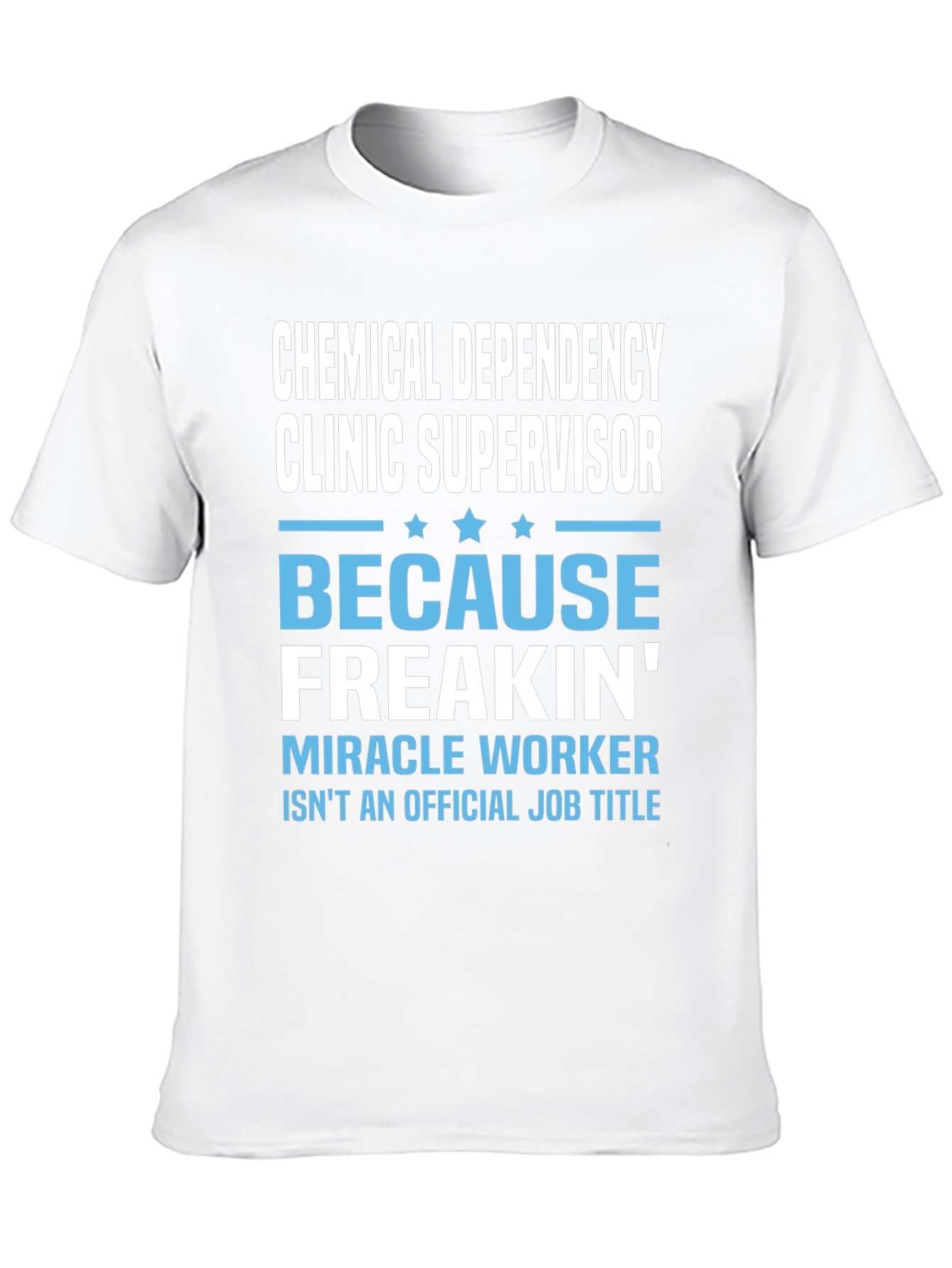 Chemical Dependency Clinic Supervisor Novelty T-Shirt