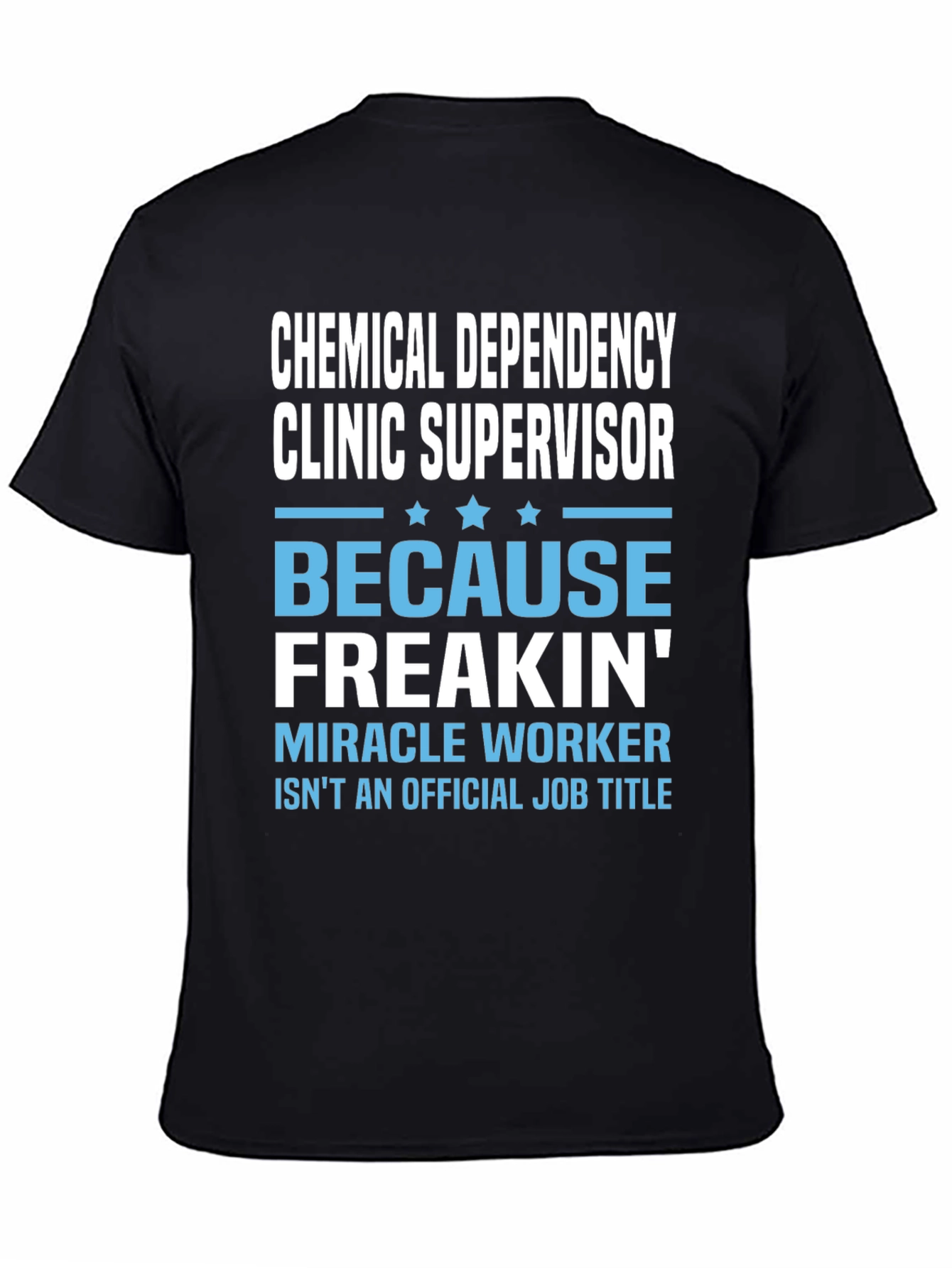 Chemical Dependency Clinic Supervisor Novelty T-Shirt