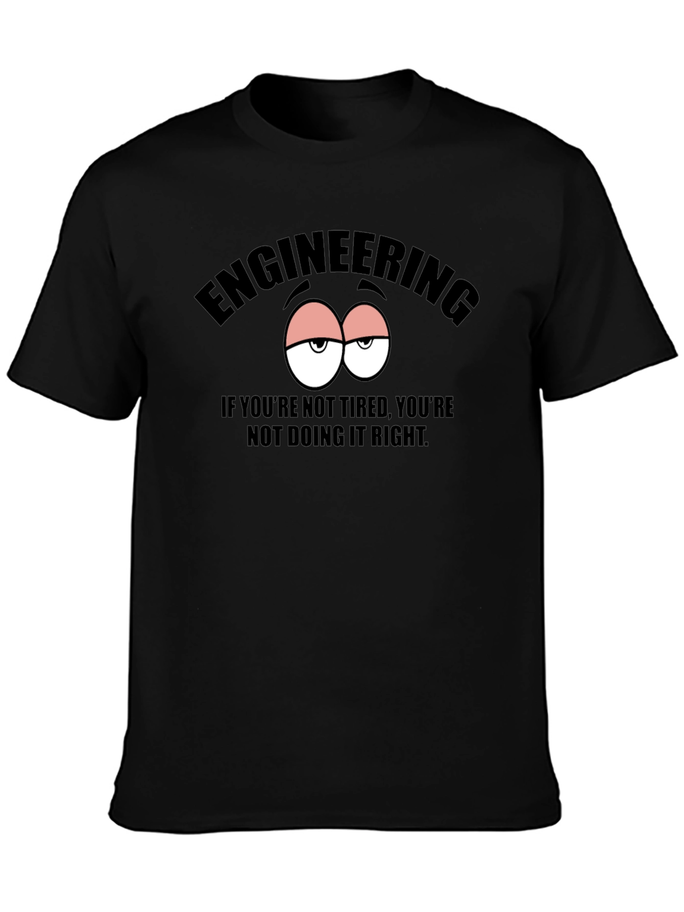 Engineering Tired Eyes Graphic T-Shirt
