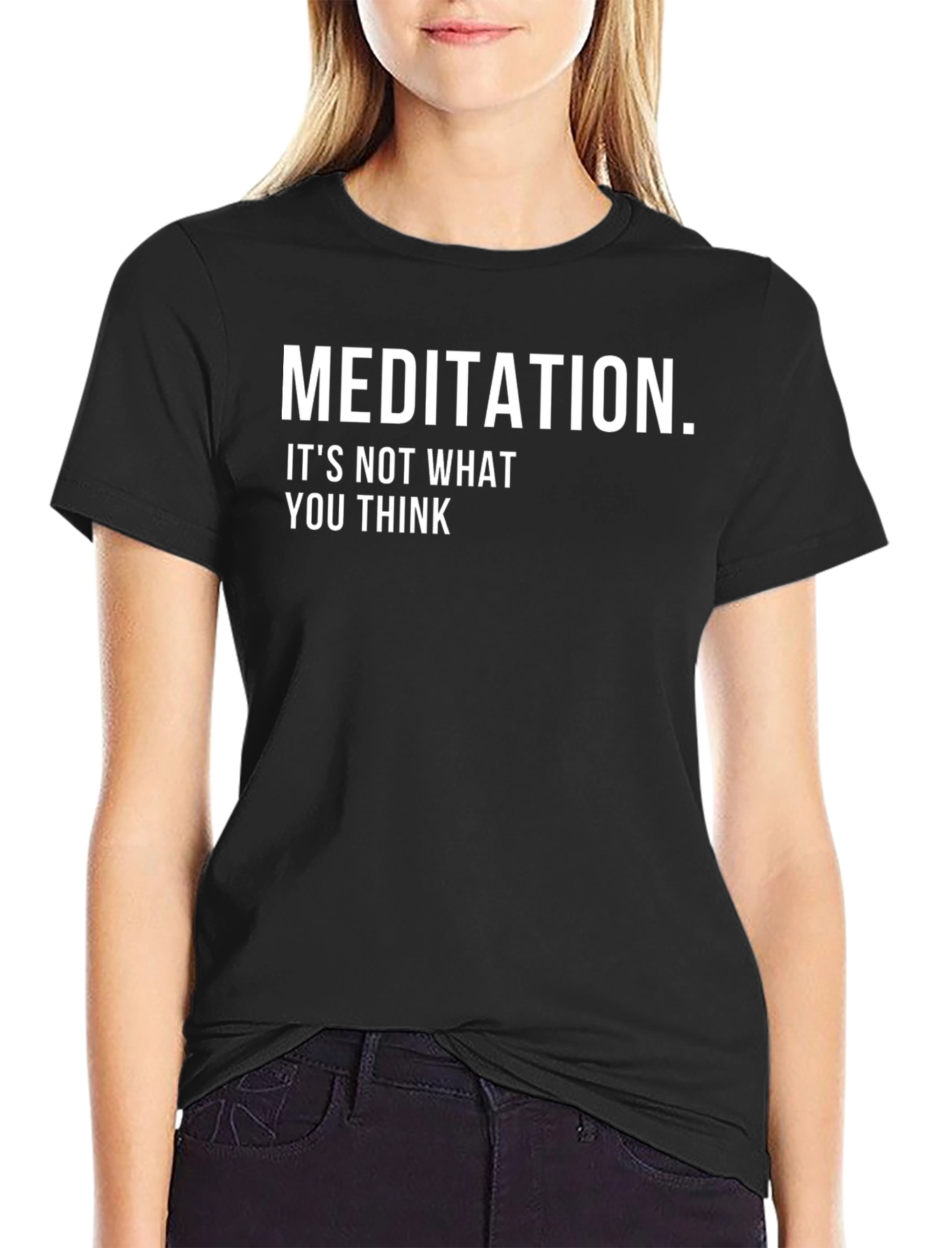 Meditation T-Shirt - Its Not What You Think