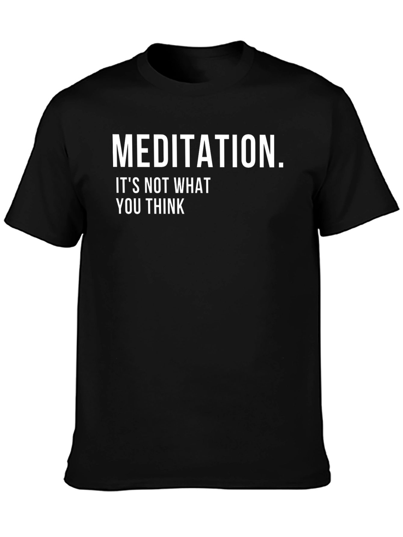 Meditation T-Shirt - Its Not What You Think