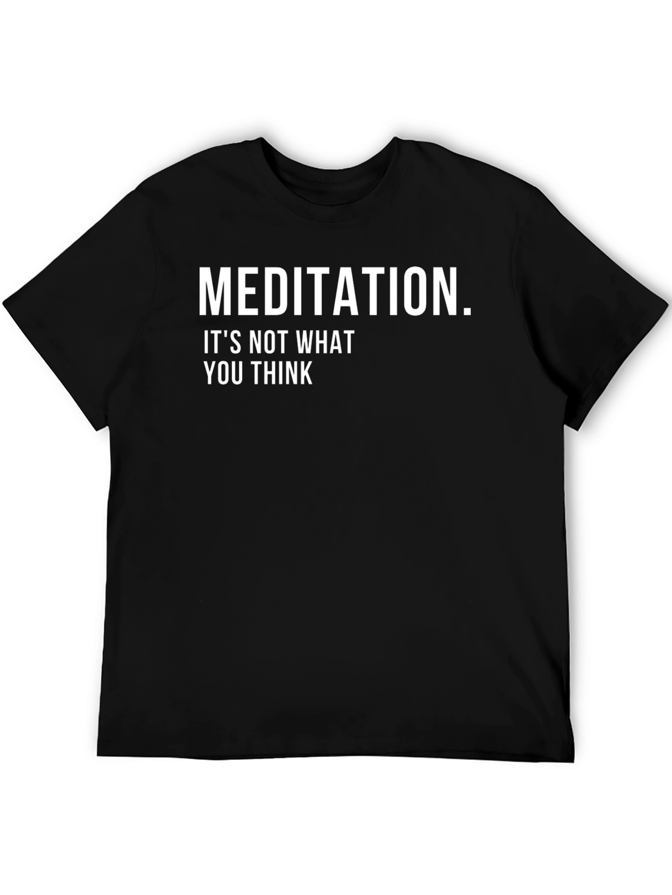 Meditation T-Shirt - Its Not What You Think