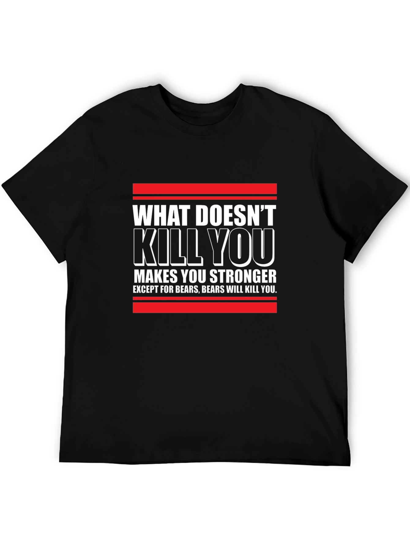 What Doesnt Kill You T-Shirt