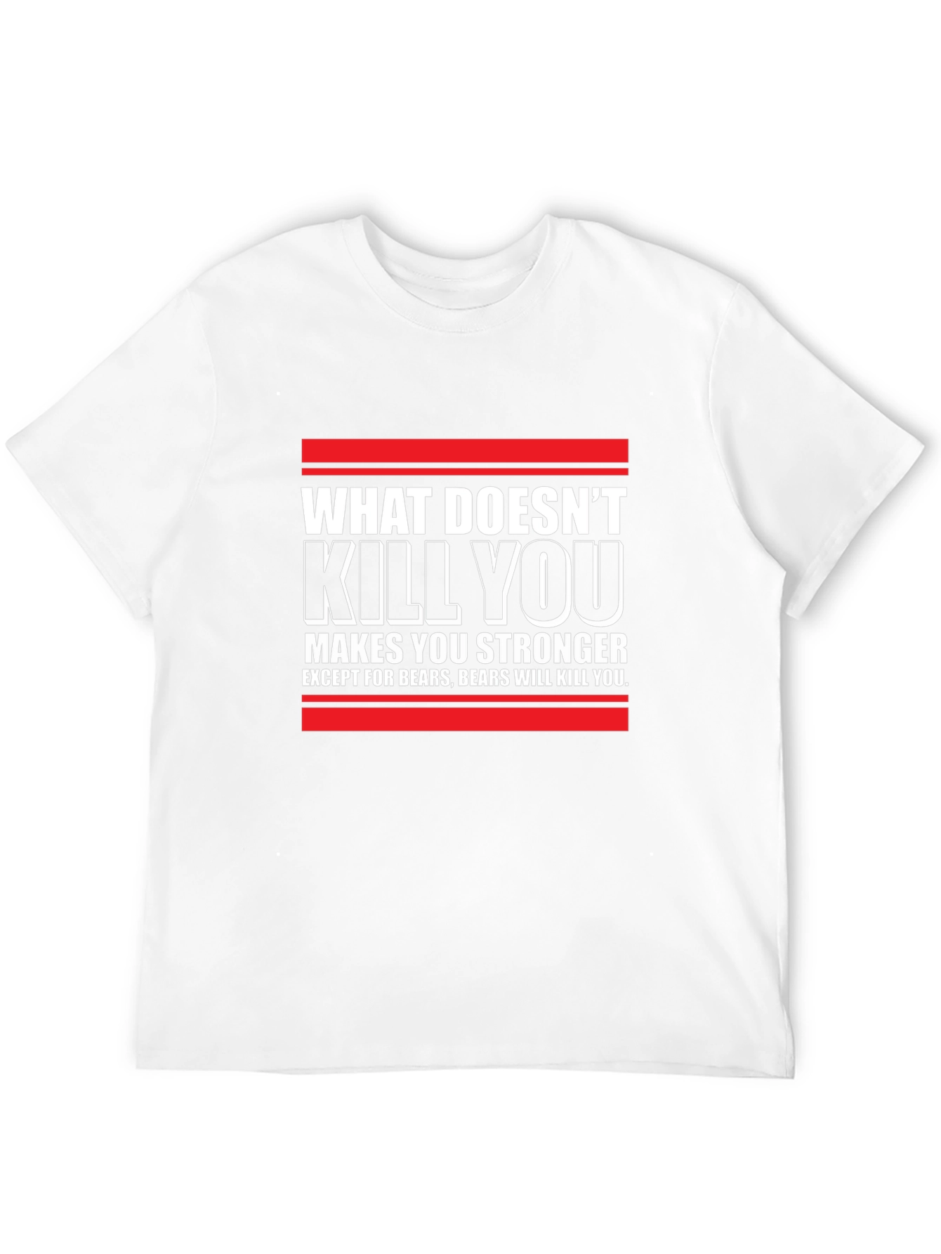 What Doesnt Kill You T-Shirt