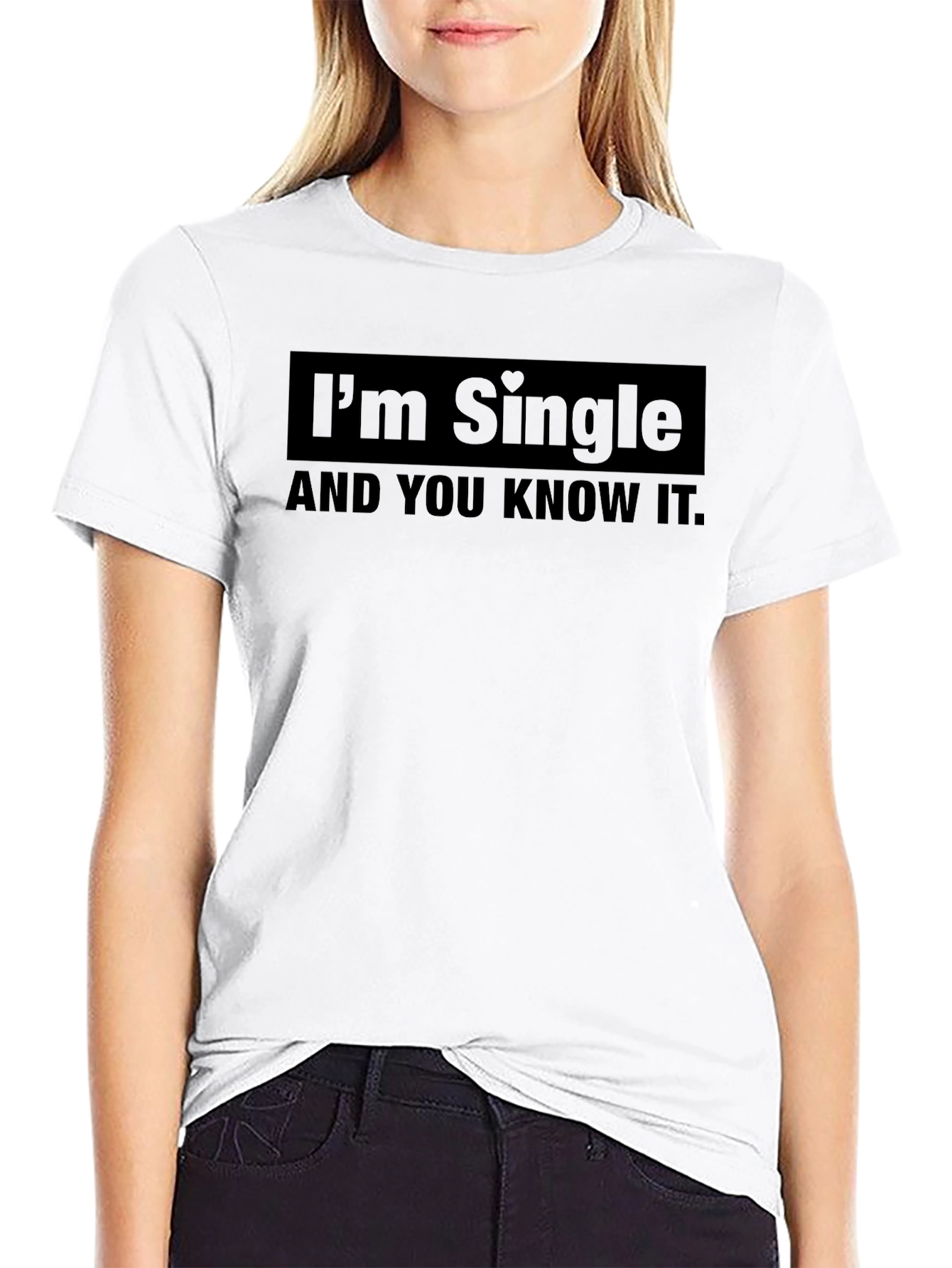 Im Single and You Know It T-Shirt