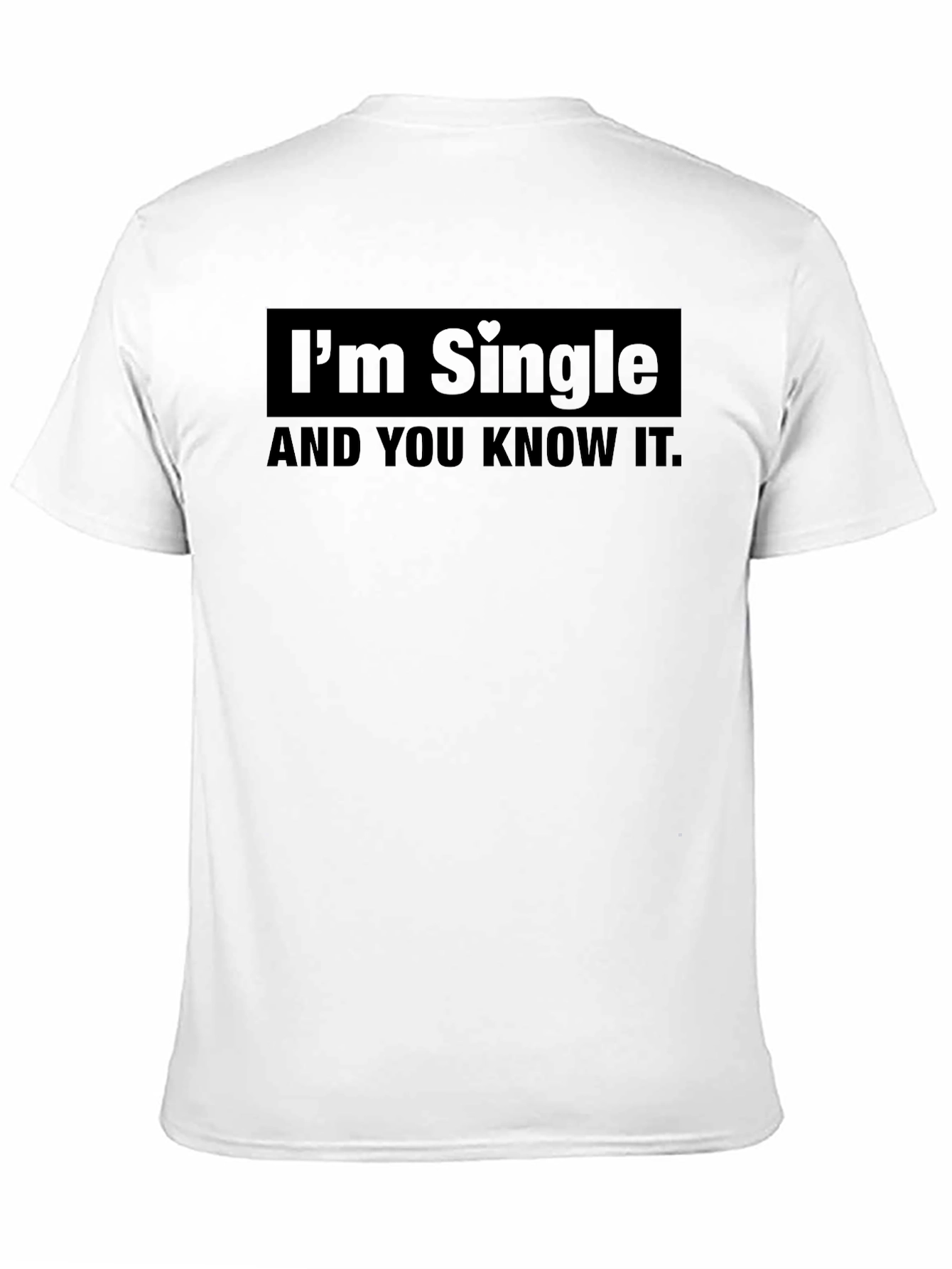 Im Single and You Know It T-Shirt