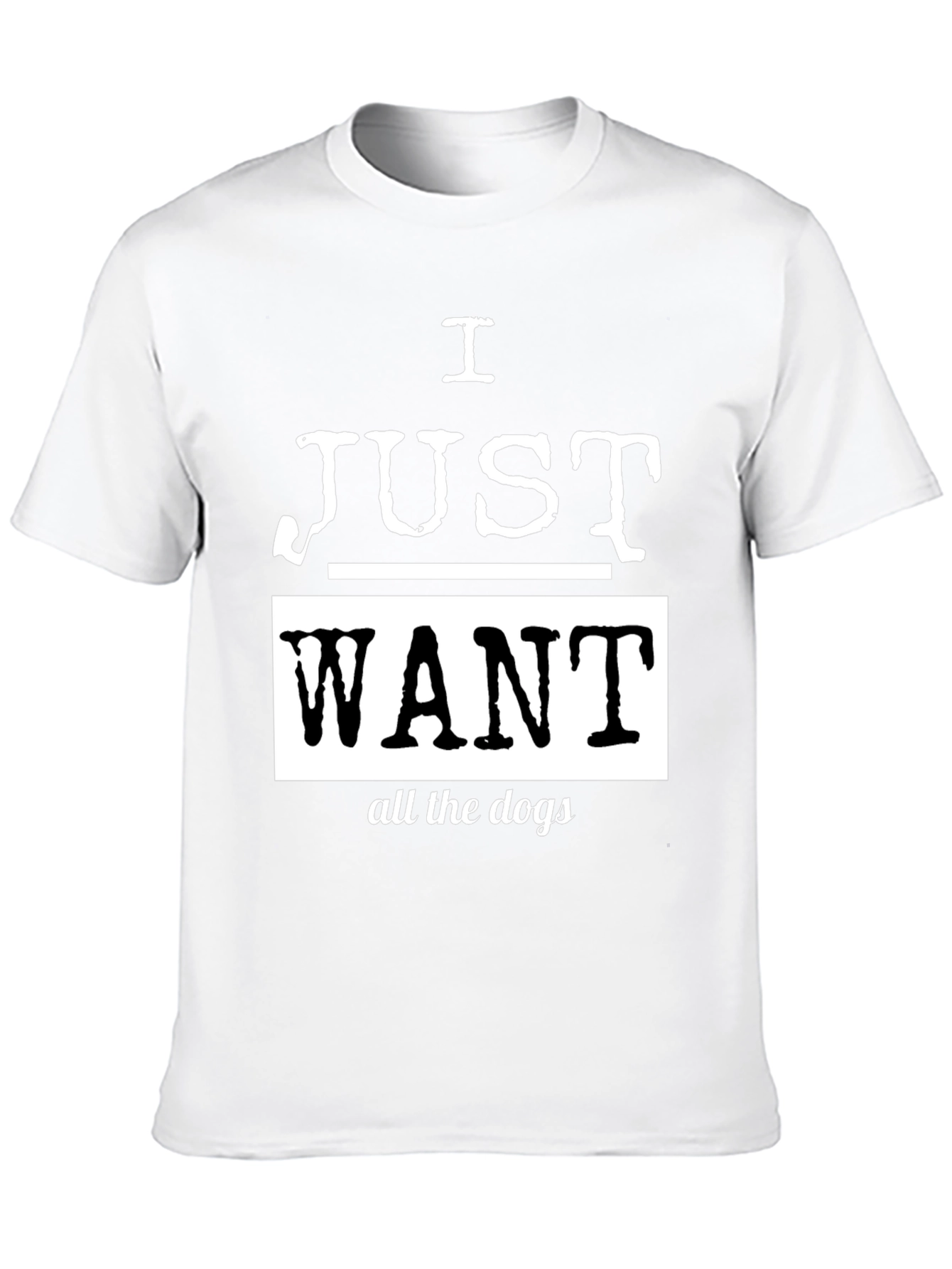 I Just Want All The Dogs Black T-Shirt