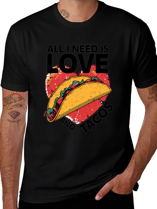 All I Need is Love and Tacos T-Shirt