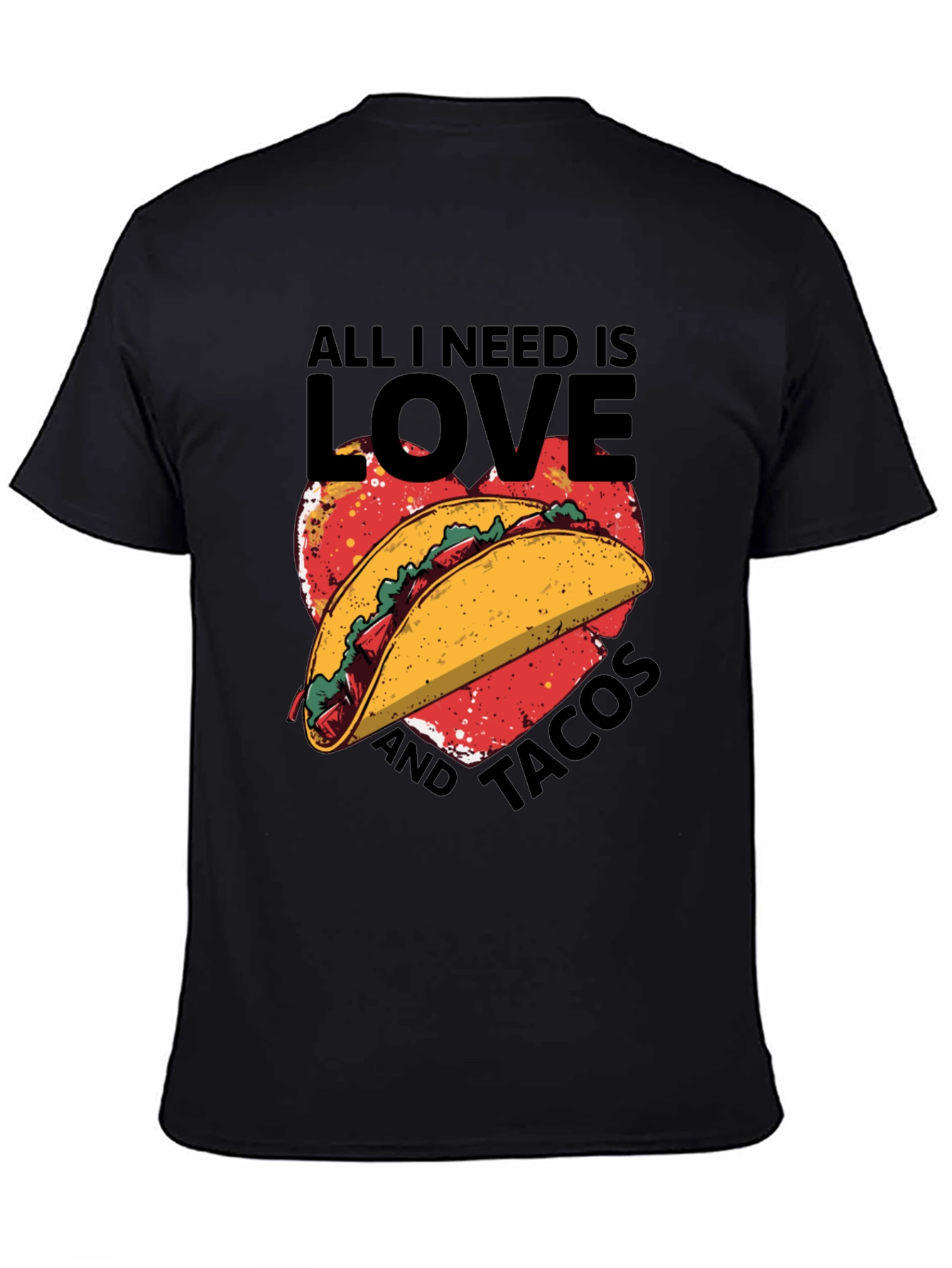 All I Need is Love and Tacos T-Shirt