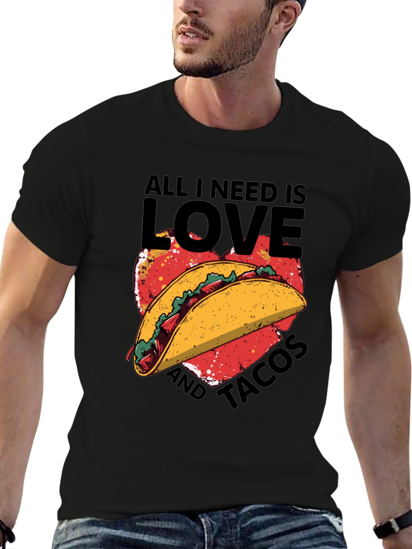 All I Need is Love and Tacos T-Shirt