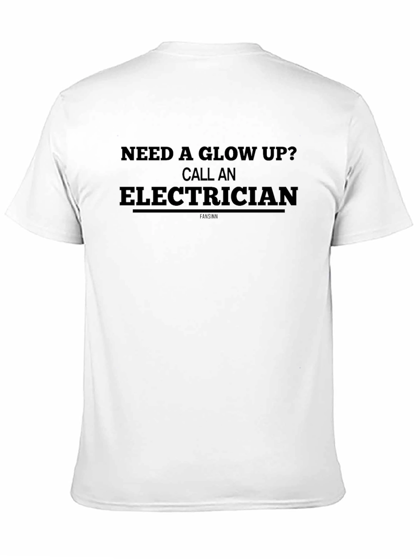 Need a Glow Up? Electrician Tee