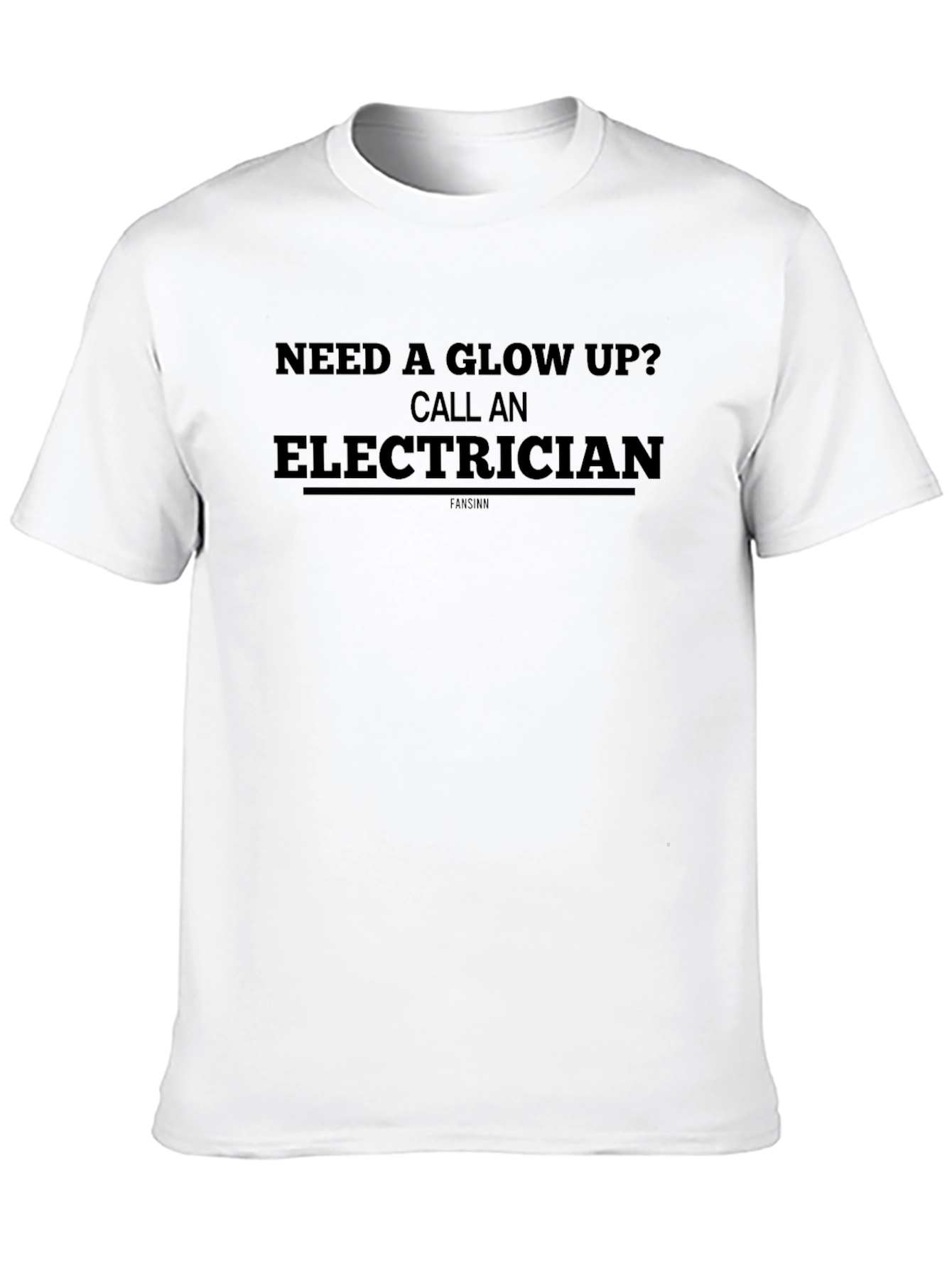 Need a Glow Up? Electrician Tee