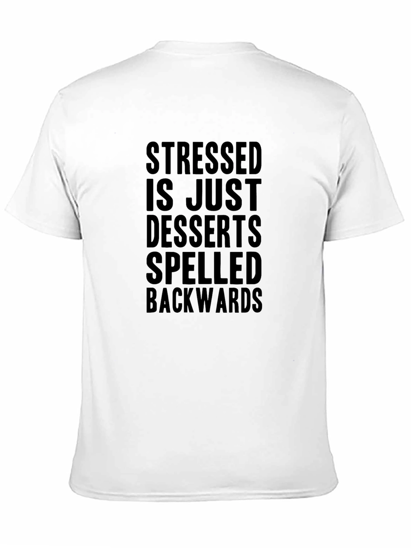 Stressed Desserts Backwards Funny T-Shirt