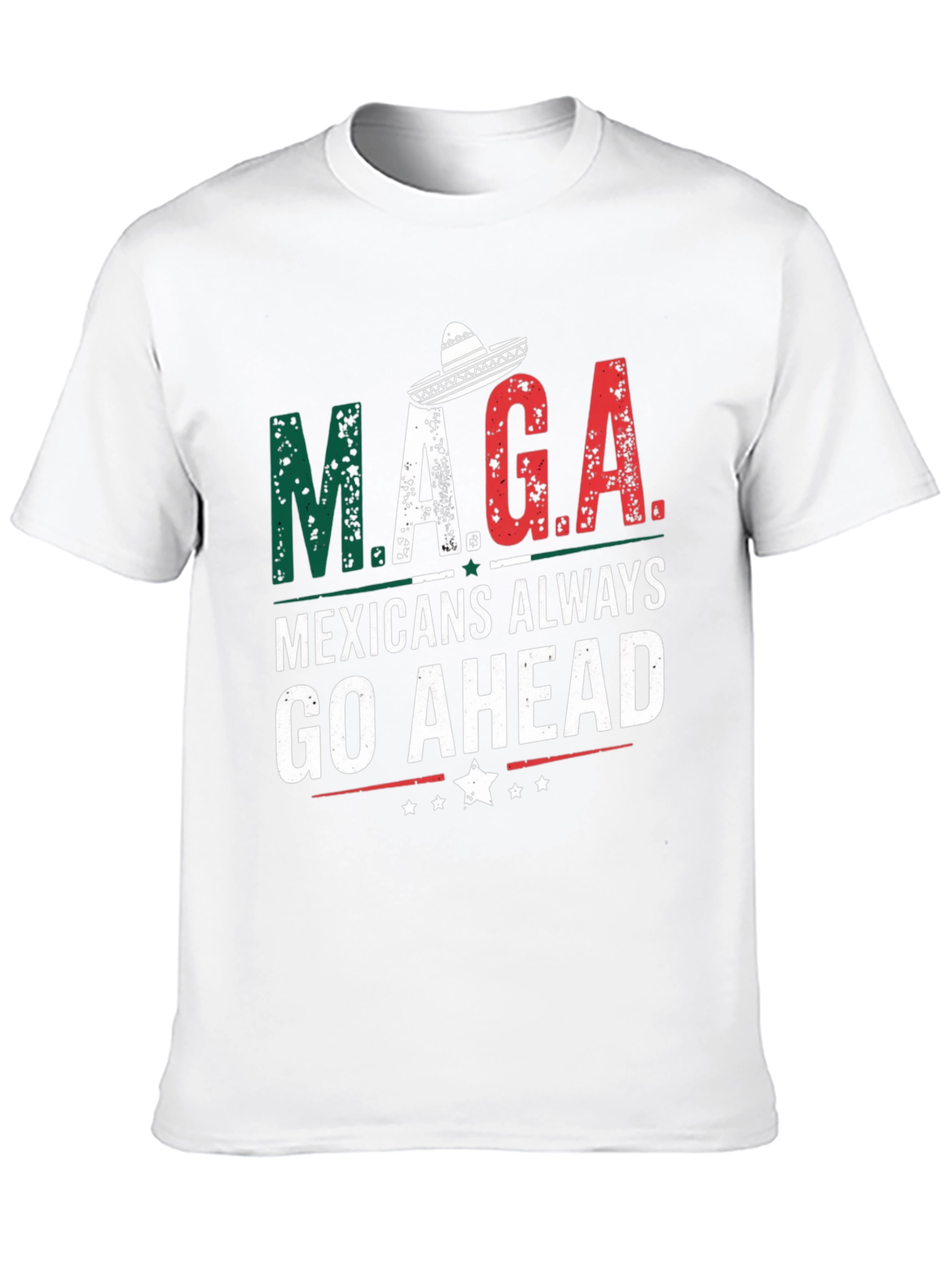 M.A.G.A Mexicans Always Go Ahead T-Shirt