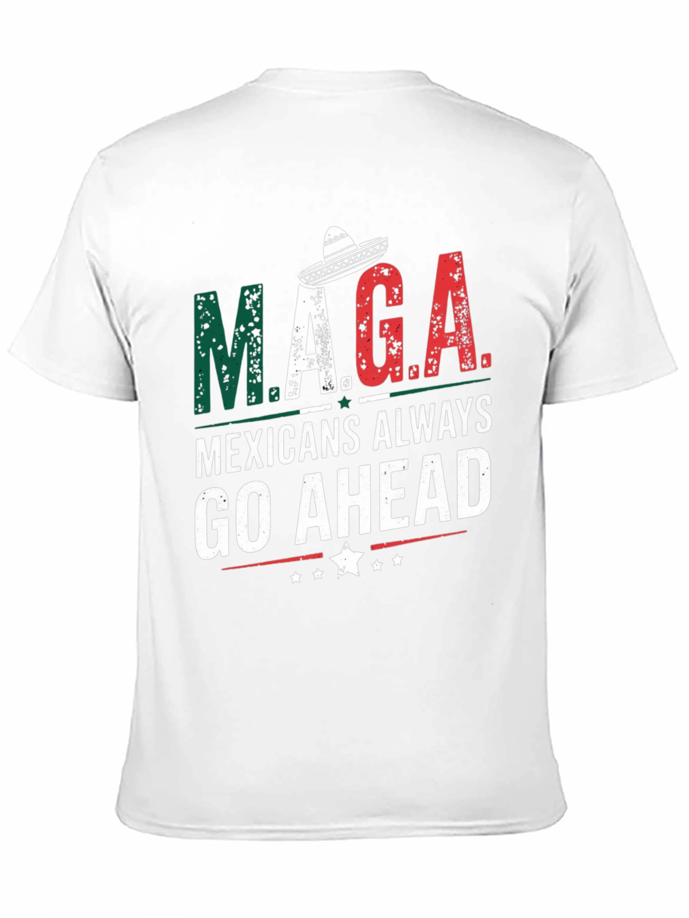 M.A.G.A Mexicans Always Go Ahead T-Shirt