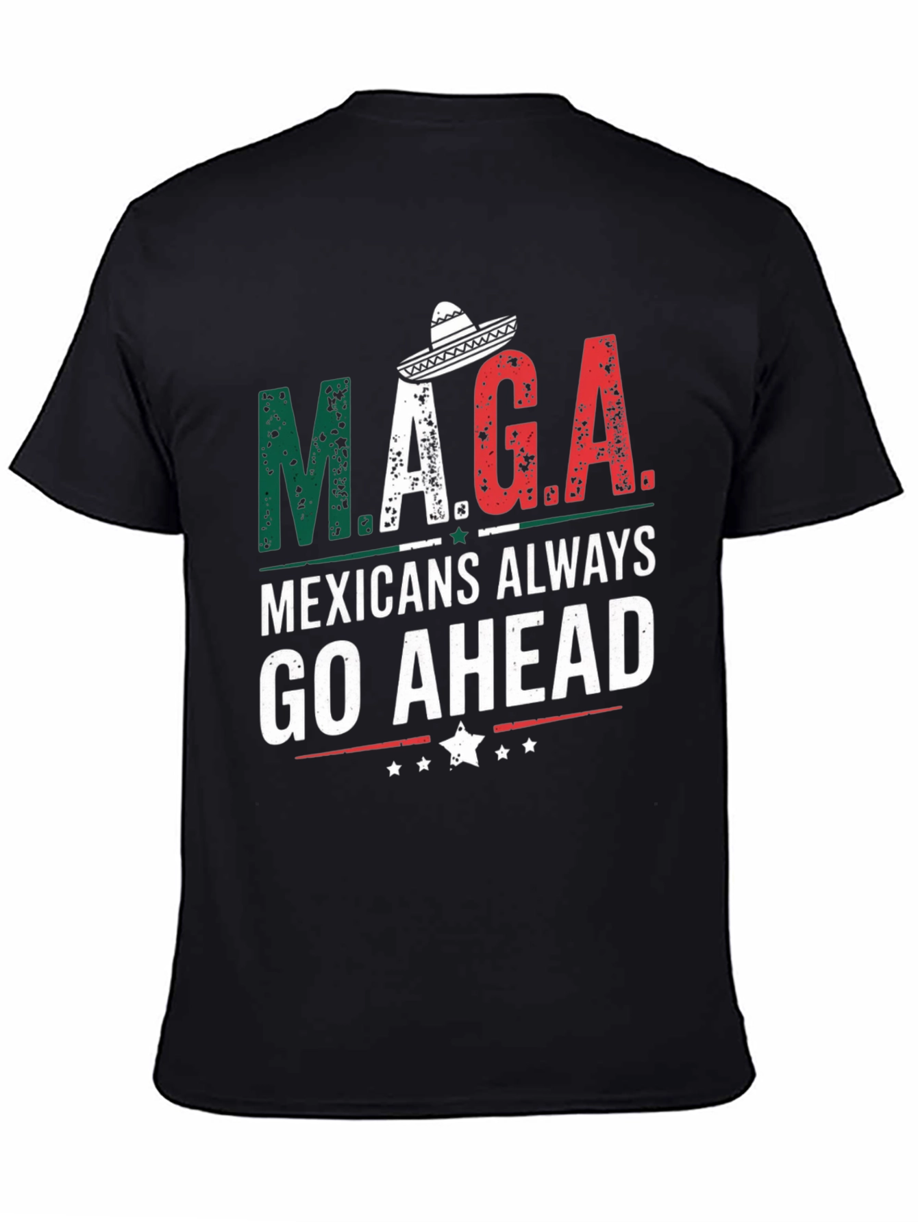M.A.G.A Mexicans Always Go Ahead T-Shirt