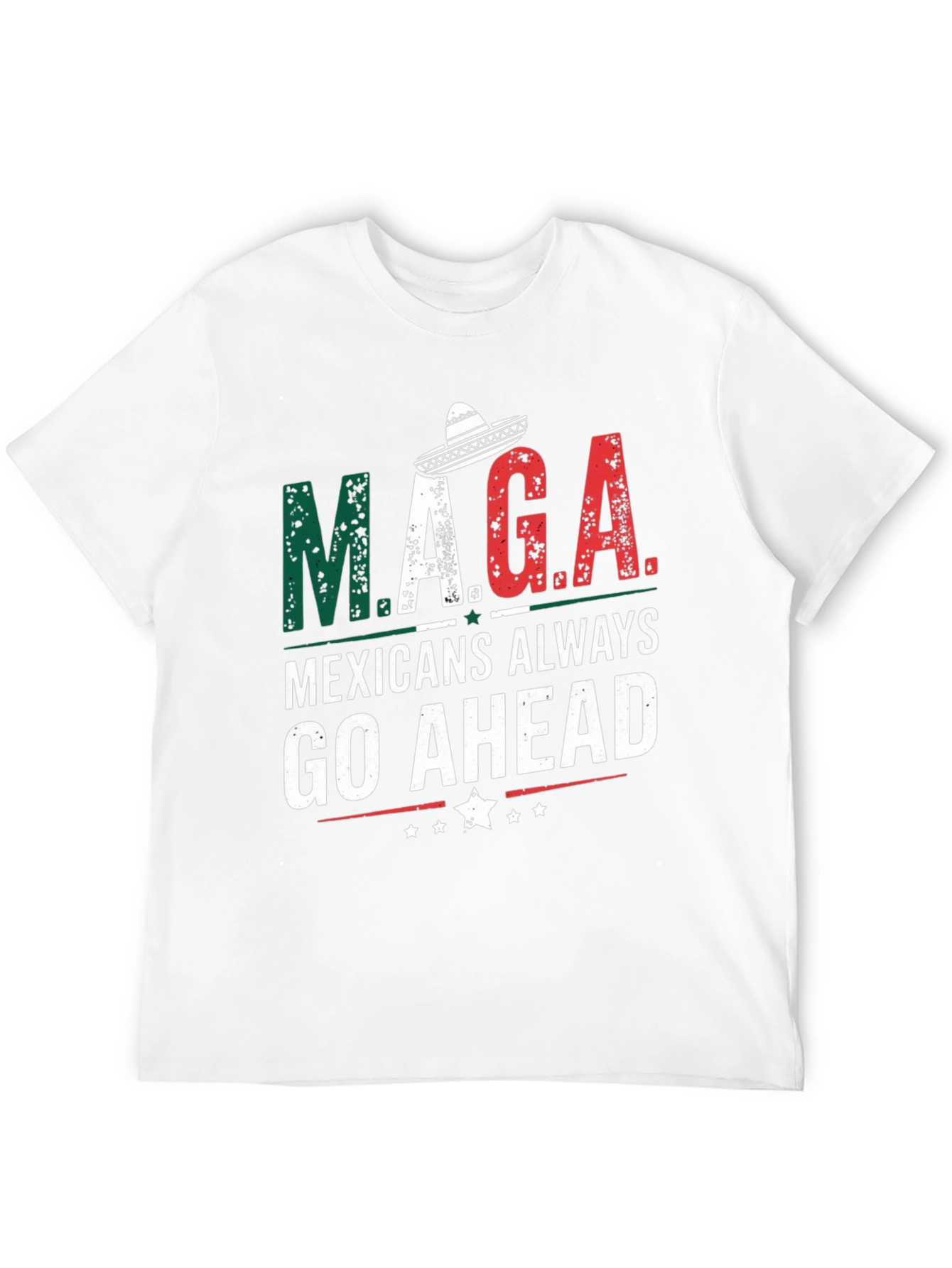 M.A.G.A Mexicans Always Go Ahead T-Shirt