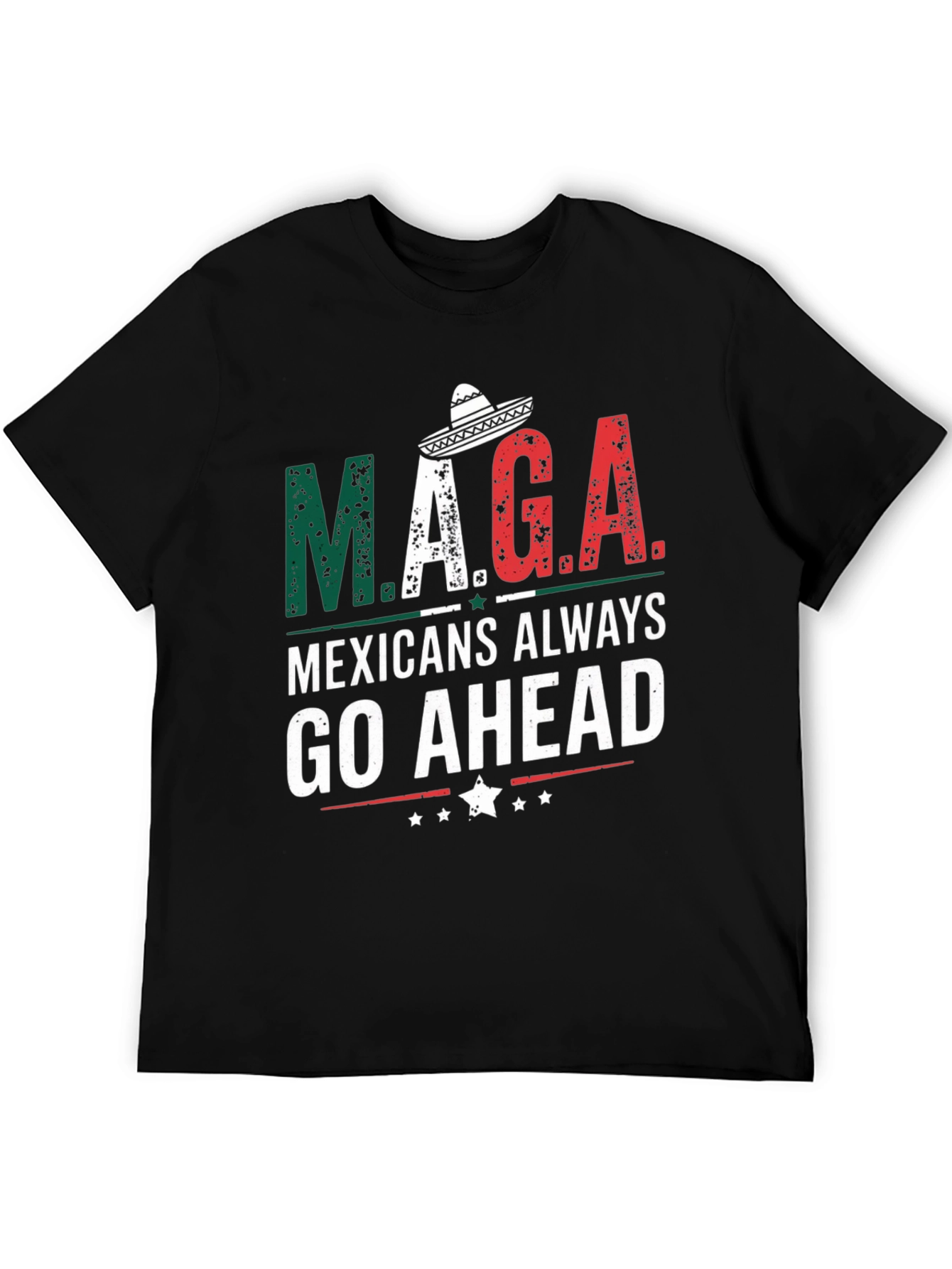 M.A.G.A Mexicans Always Go Ahead T-Shirt