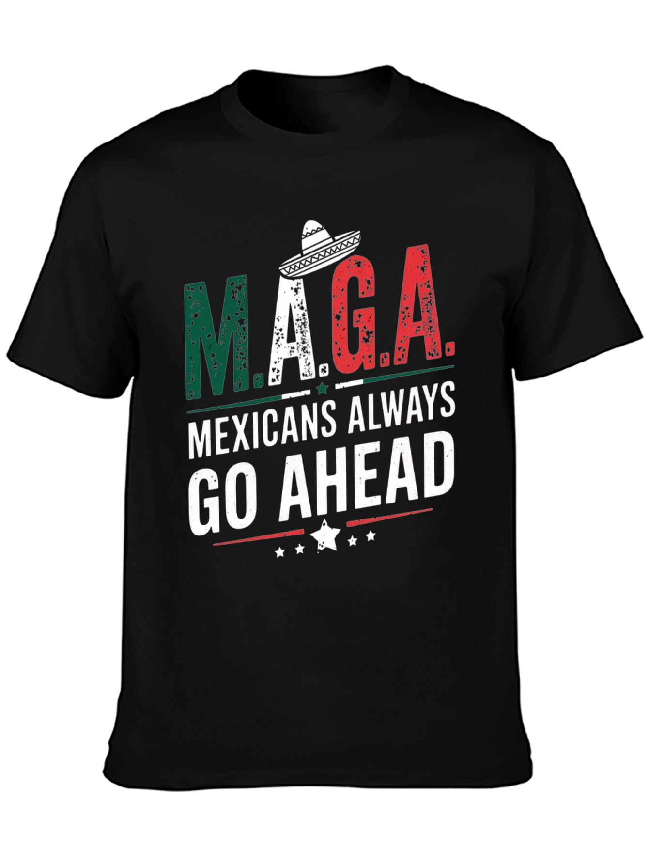 M.A.G.A Mexicans Always Go Ahead T-Shirt