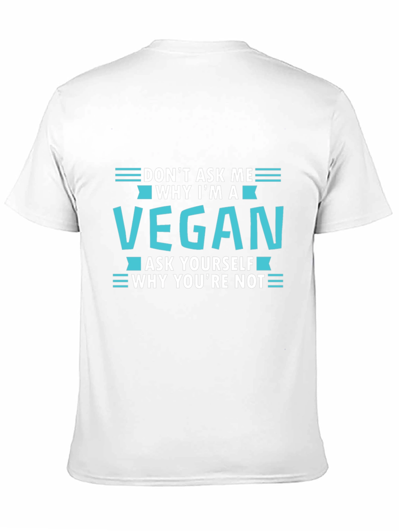Vegan T-Shirt: Dont Ask Me Ask Yourself
