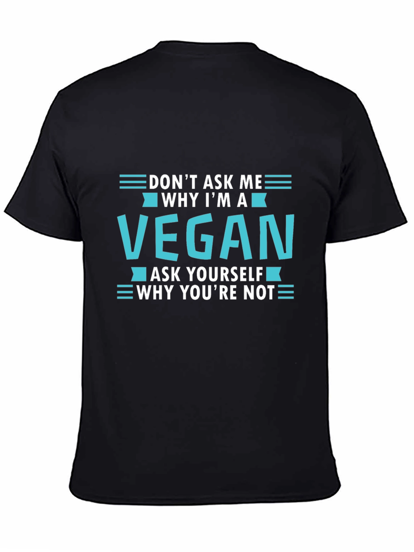 Vegan T-Shirt: Dont Ask Me Ask Yourself